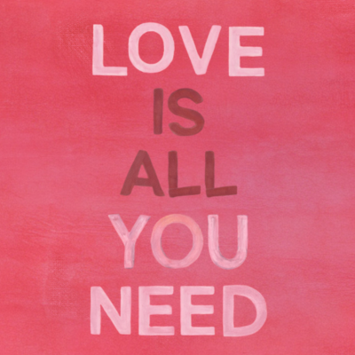 All You Need is LOVE - Valentine's Day